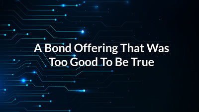 A Bond Offering That Was Too Good To Be True