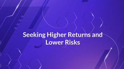 Seeking Higher Returns and Lower Risks
